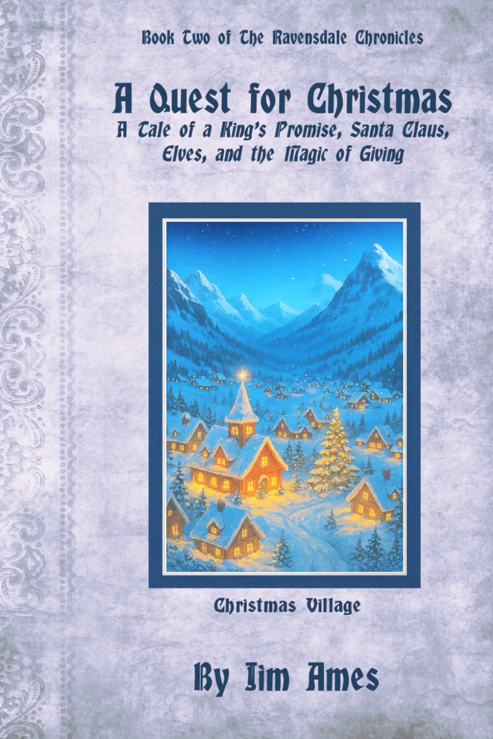 A Quest for Christmas: A Tale of a King’s Promise, Santa Claus, Elves, and the Magic of Giving (The Ravensdale Chronicales)
