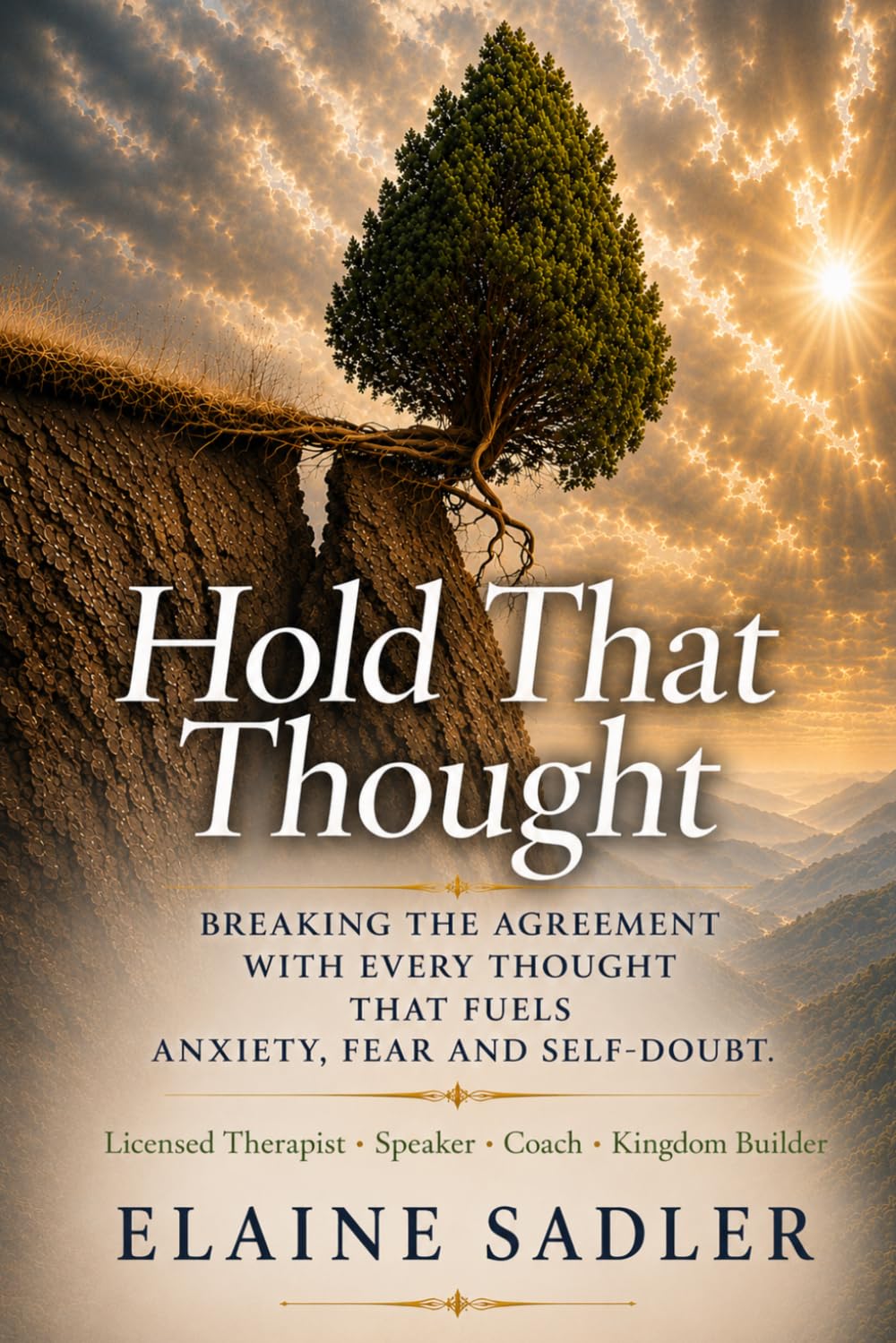 Hold That Thought: Breaking the Agreement With Every Thought That Fuels Anxiety, Fear, and Self-Doubt