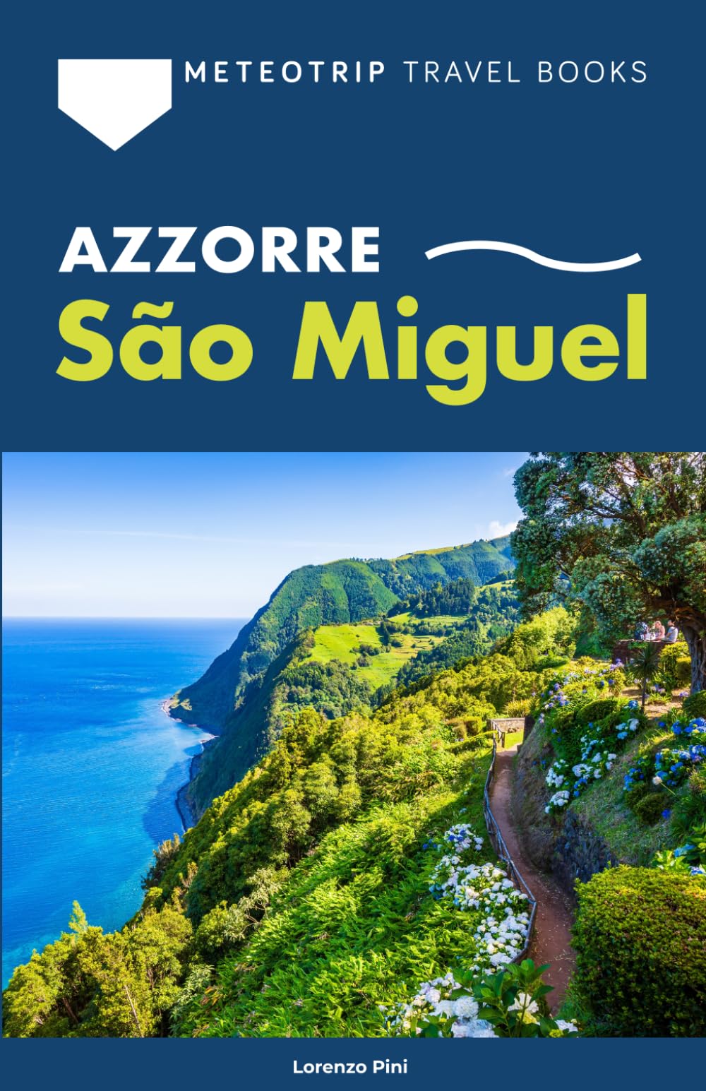 Azzorre. Guida completa a São Miguel: Itinerari in auto, trekking, terme, spiagge, meteo e consigli di viaggio