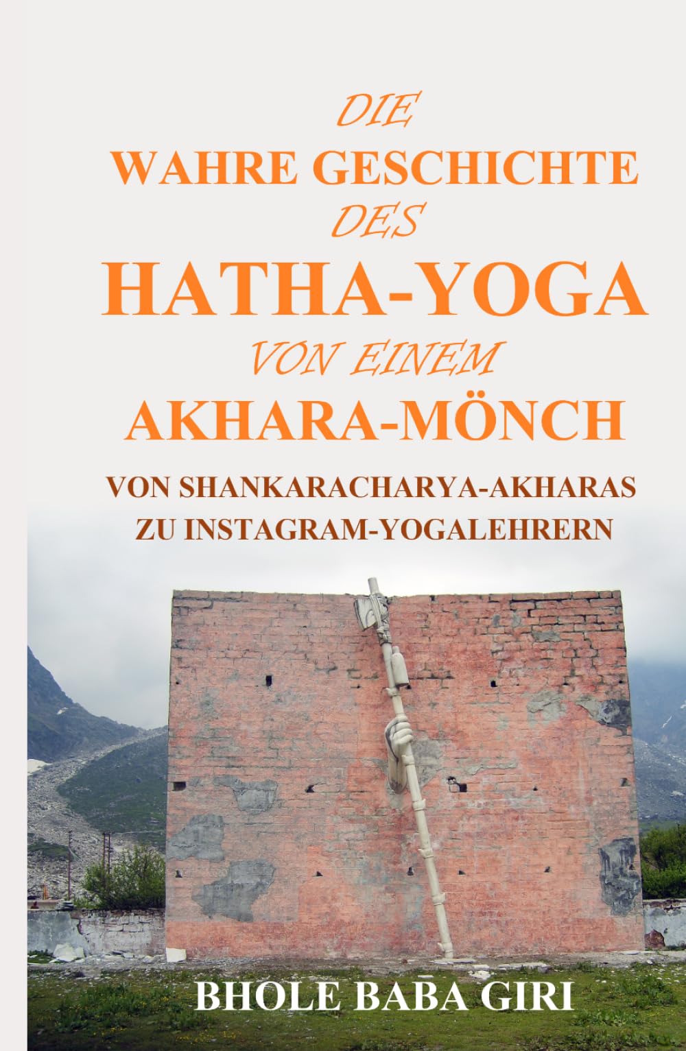 Die wahre Geschichte des Hatha-Yoga von einem Akhara-Mönch: Von Shankaracharya-Akharas zu Instagram-Yogalehrern