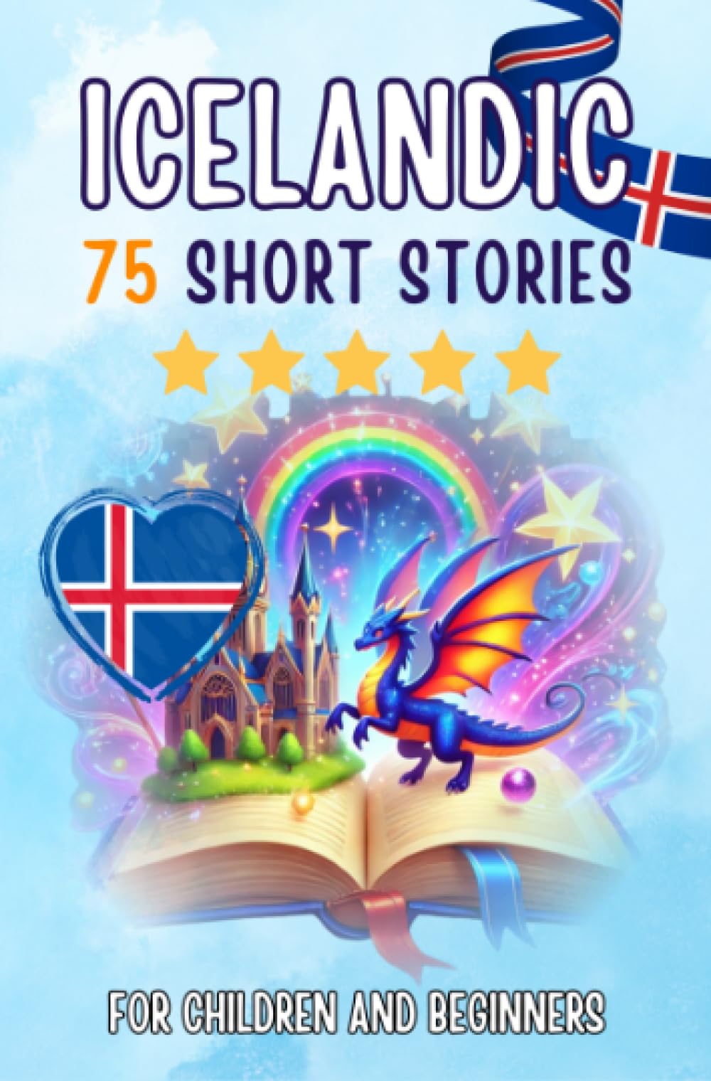Bilingual short stories: English-Icelandic: 75 Magical Stories for English speakers learning Icelandic – with vocabulary exercises and simple words for beginners (Pocketbook Edition)
