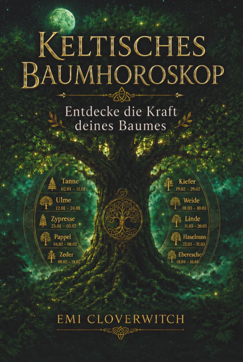Keltisches Baumhoroskop — Entdecke die Kraft deines Baumes: Die 21 Lebensbäume und ihre Bedeutung für Persönlichkeit, Beziehung und Lebensweg