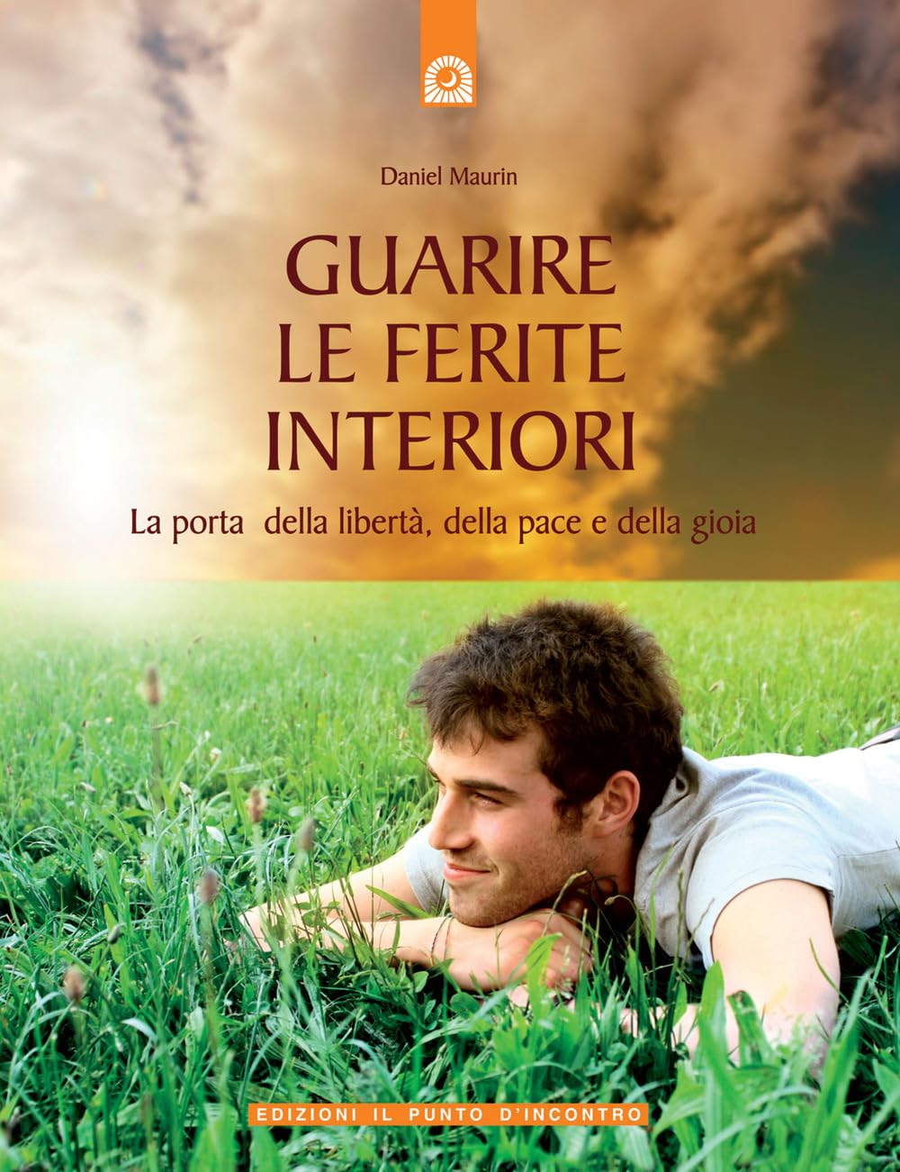 Guarire Le Ferite Interiori. La Porta Della Libertà, Della Pace E Della Gioia - 4