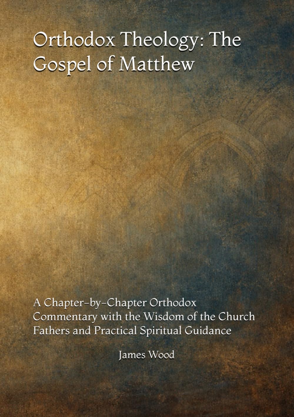 Orthodox Theology: The Gospel of Matthew: A Chapter-by-Chapter Orthodox Commentary with the Wisdom of the Church Fathers and Practical Spiritual ... Guides to the Church, Scriptures, and Saints)