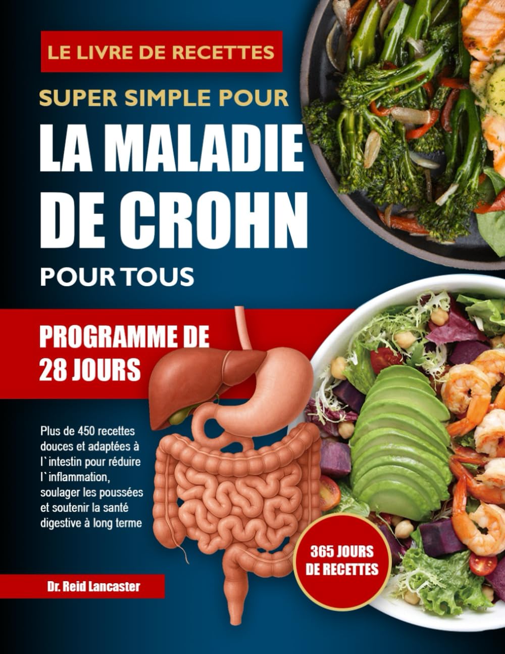 LE LIVRE DE RECETTES SUPER SIMPLE POUR LA MALADIE DE CROHN POUR TOUS: Plus de 450 recettes douces et adaptées à l’intestin pour réduire ... et soutenir la santé digestive à long terme