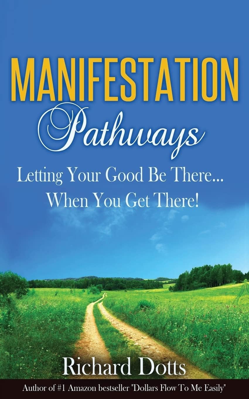 Manifestation Pathways: Letting Your Good Be There... When You Get There! Paperback โ January 20, 2016