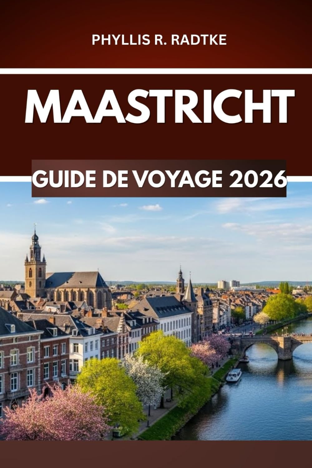 MAASTRICHT GUIDE DE VOYAGE 2026: Virages, pavés et quêtes culturelles hors des sentiers battus »