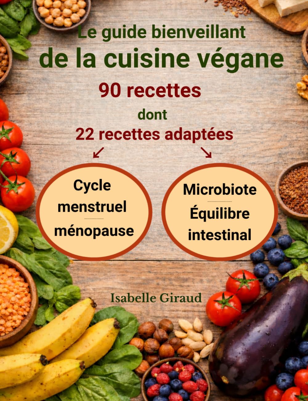 Le guide bienveillant de la cuisine végane: 90 recettes dont 22 recettes adaptées