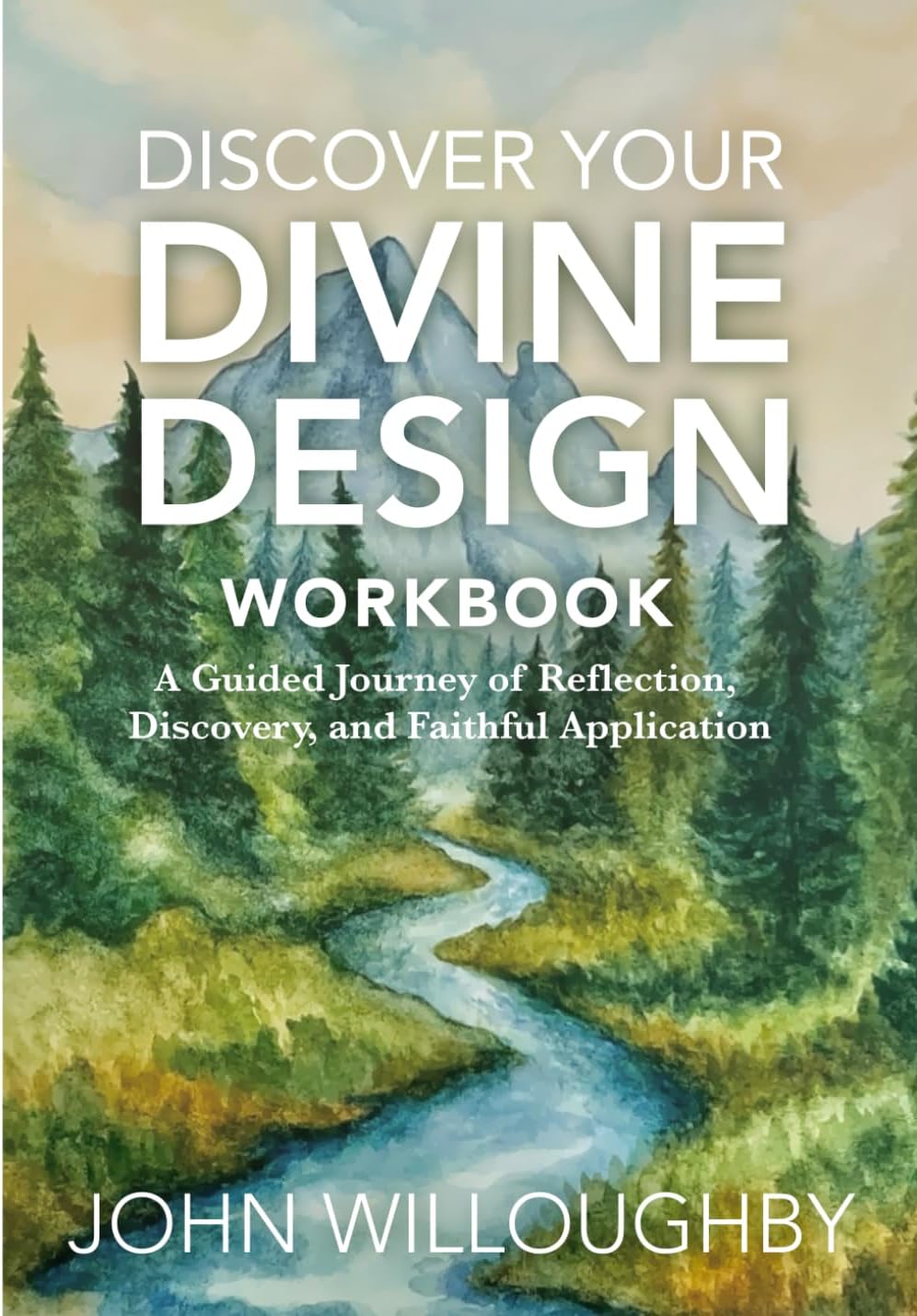 Discover Your Divine Design Workbook: A Guided Journey of Reflection, Discovery, and Faithful Application