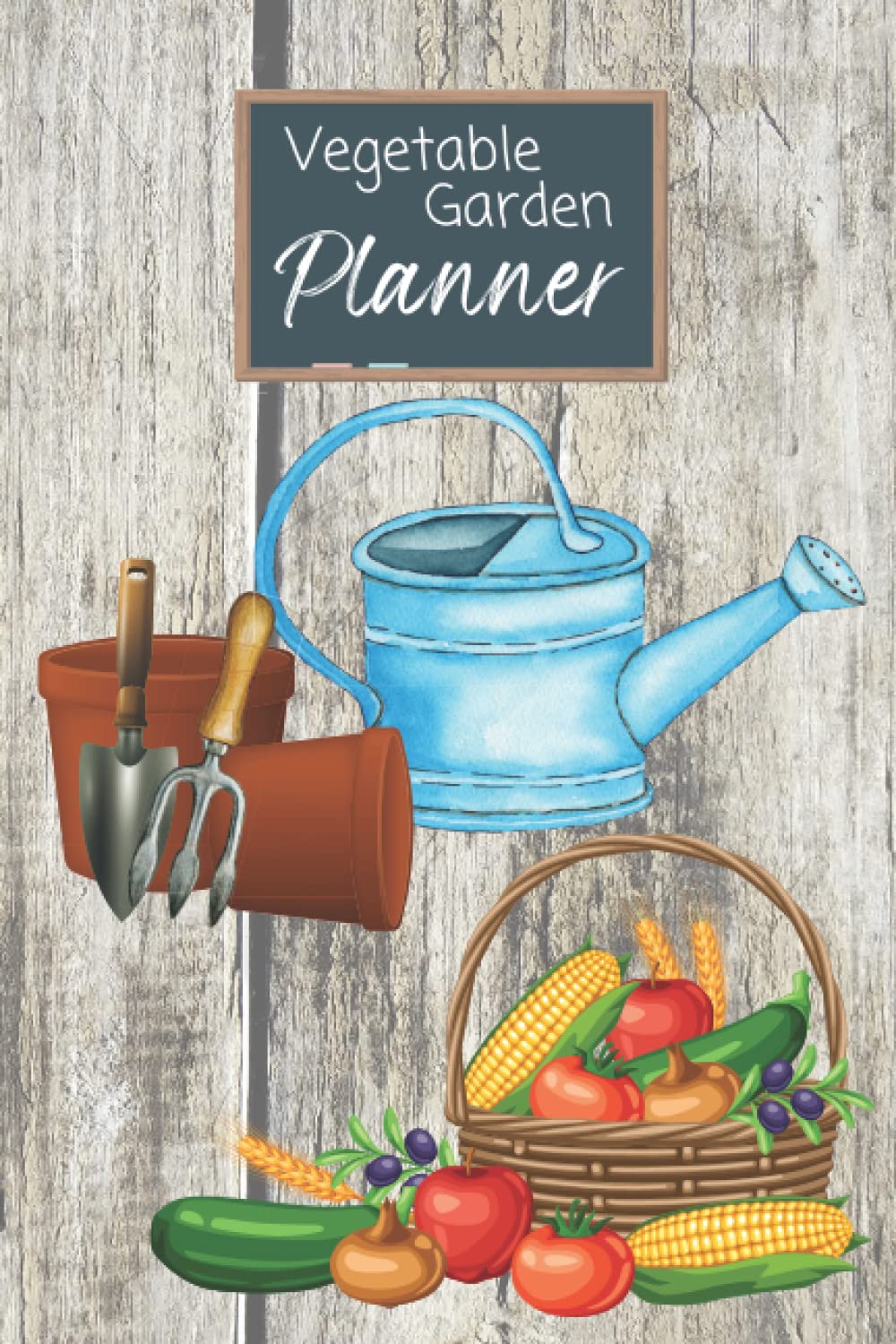 Vegetable Garden Planner: Grow Your Own Food and Stay Organized