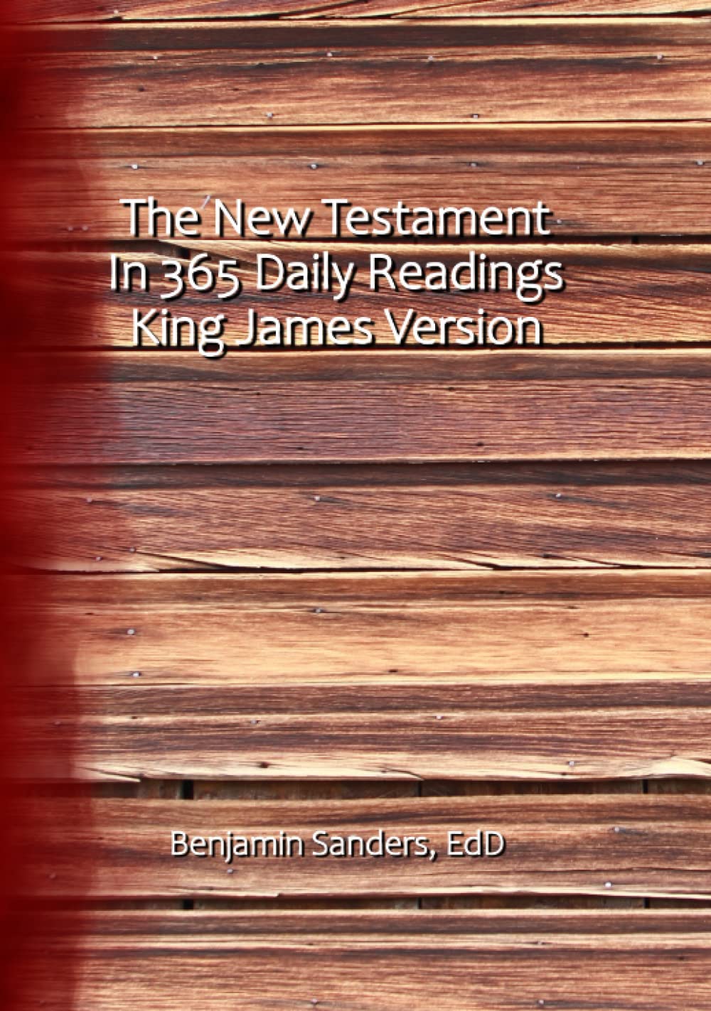 The New Testament in 365 Daily Readings: King James Version