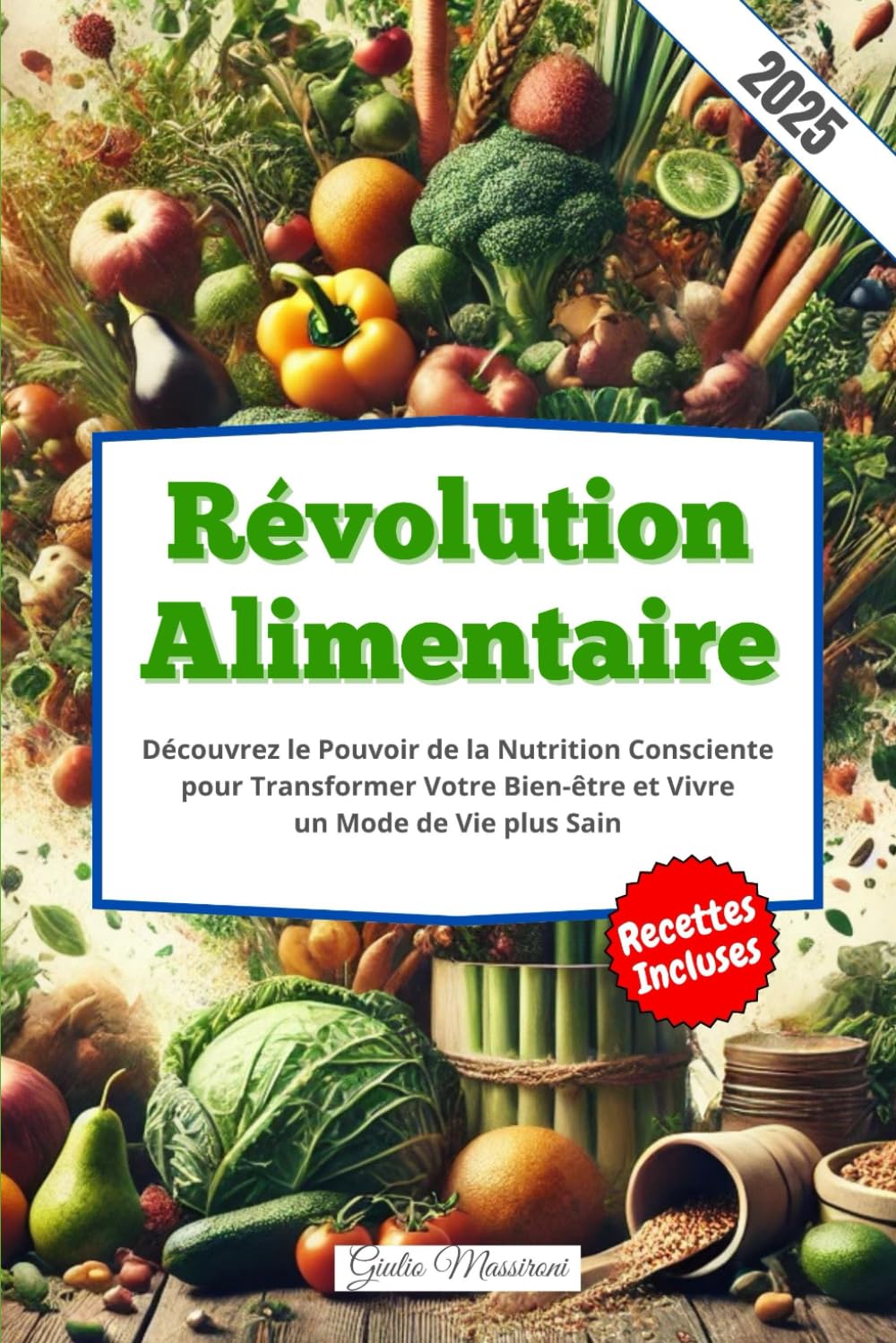 Révolution Alimentaire: Découvrez le Pouvoir de la Nutrition Consciente pour Transformer Votre Bien-être et Vivre un Mode de Vie plus Sain