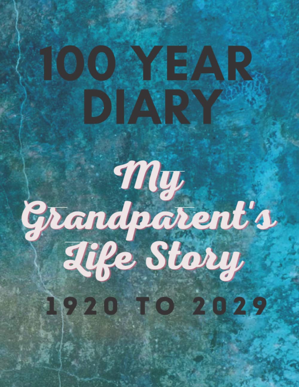 100 Year DIary: 1920 - 2029 My Grandparent's Life Story