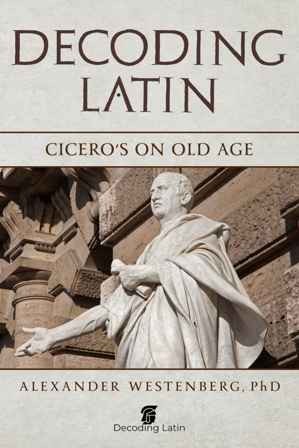 Decoding Latin: Cicero’s On Old Age: 4