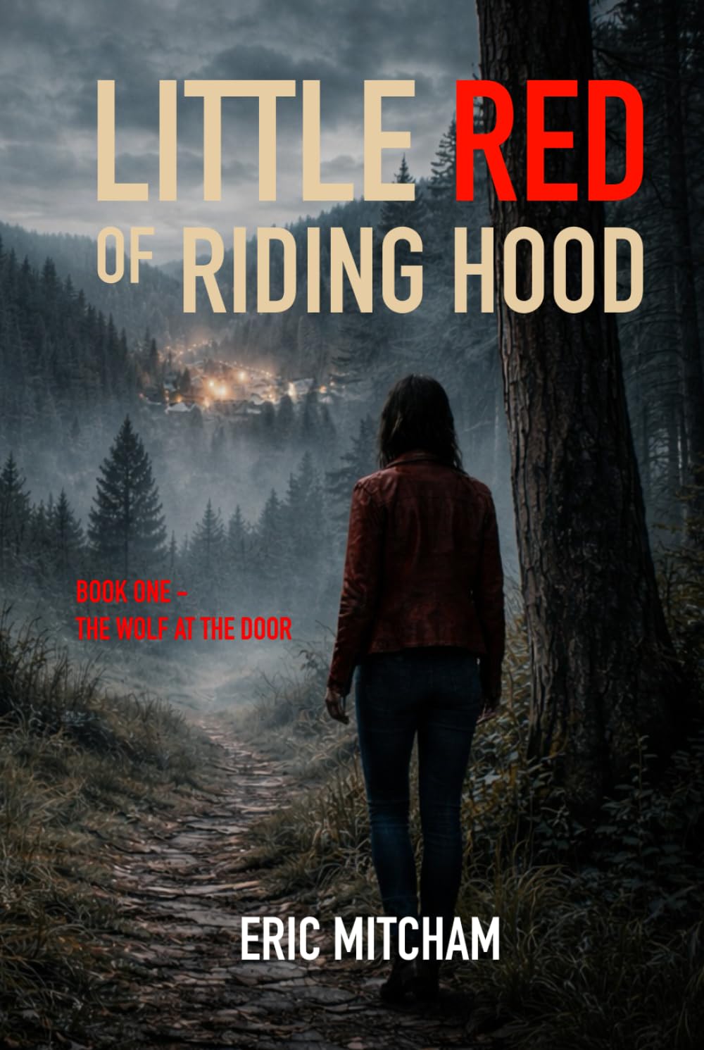 Little Red of Riding Hood: Book One: The Wolf at the Door (The Riding Hood Chronicles)