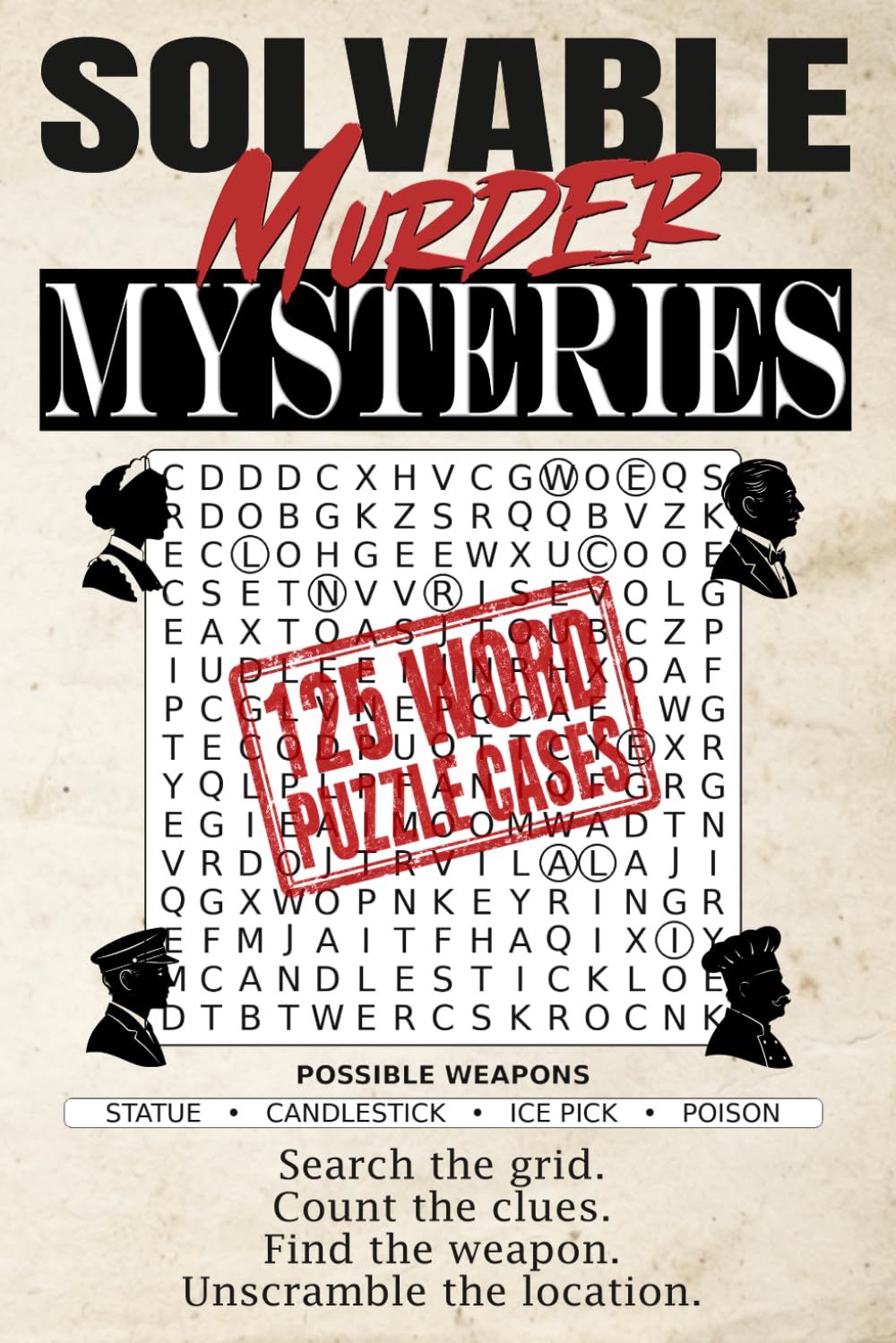 Solvable Murder Mysteries: 125 Word Search Detective Cases with Suspects, Clues, Weapons, and Scrambled Locations