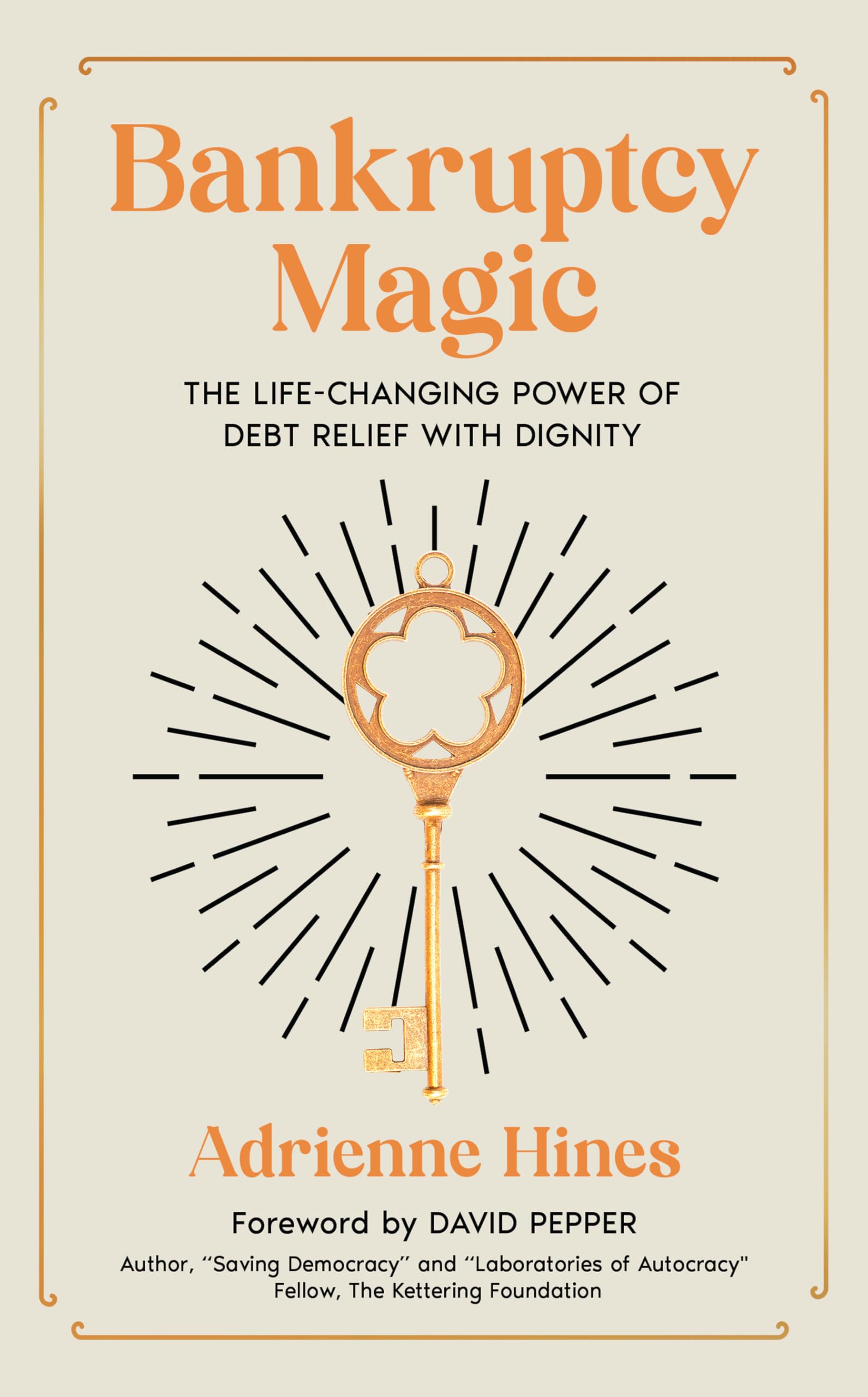 Bankruptcy Magic: The Life-Changing Power of Debt Relief with Dignity