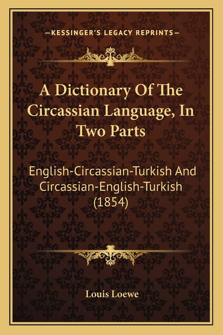 A Dictionary Of The Circassian Language, In Two Parts: English-Circassian-Turkish And Circassian-English-Turkish (1854)