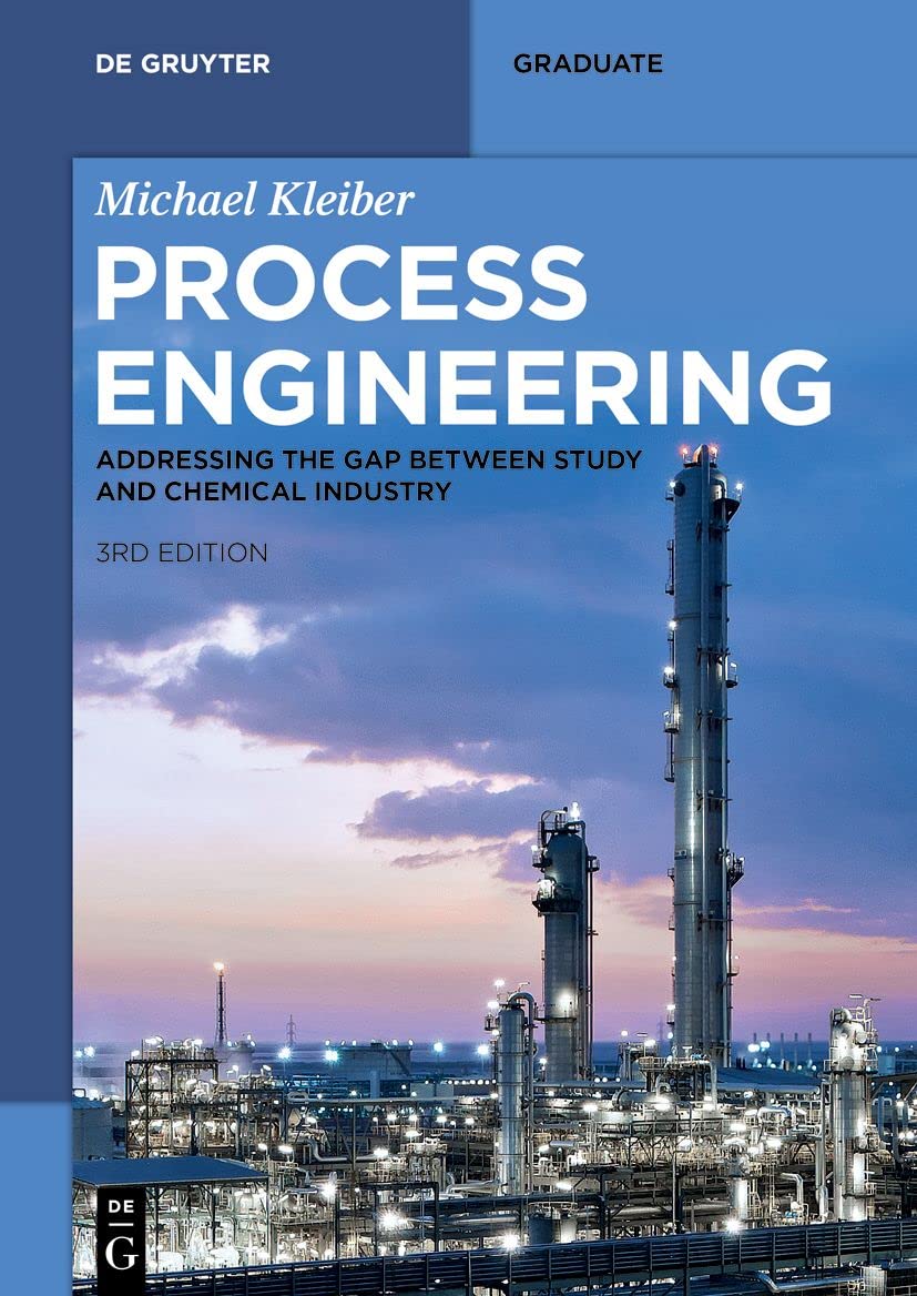 Process Engineering: Addressing the Gap between Study and Chemical Industry (De Gruyter Textbook)