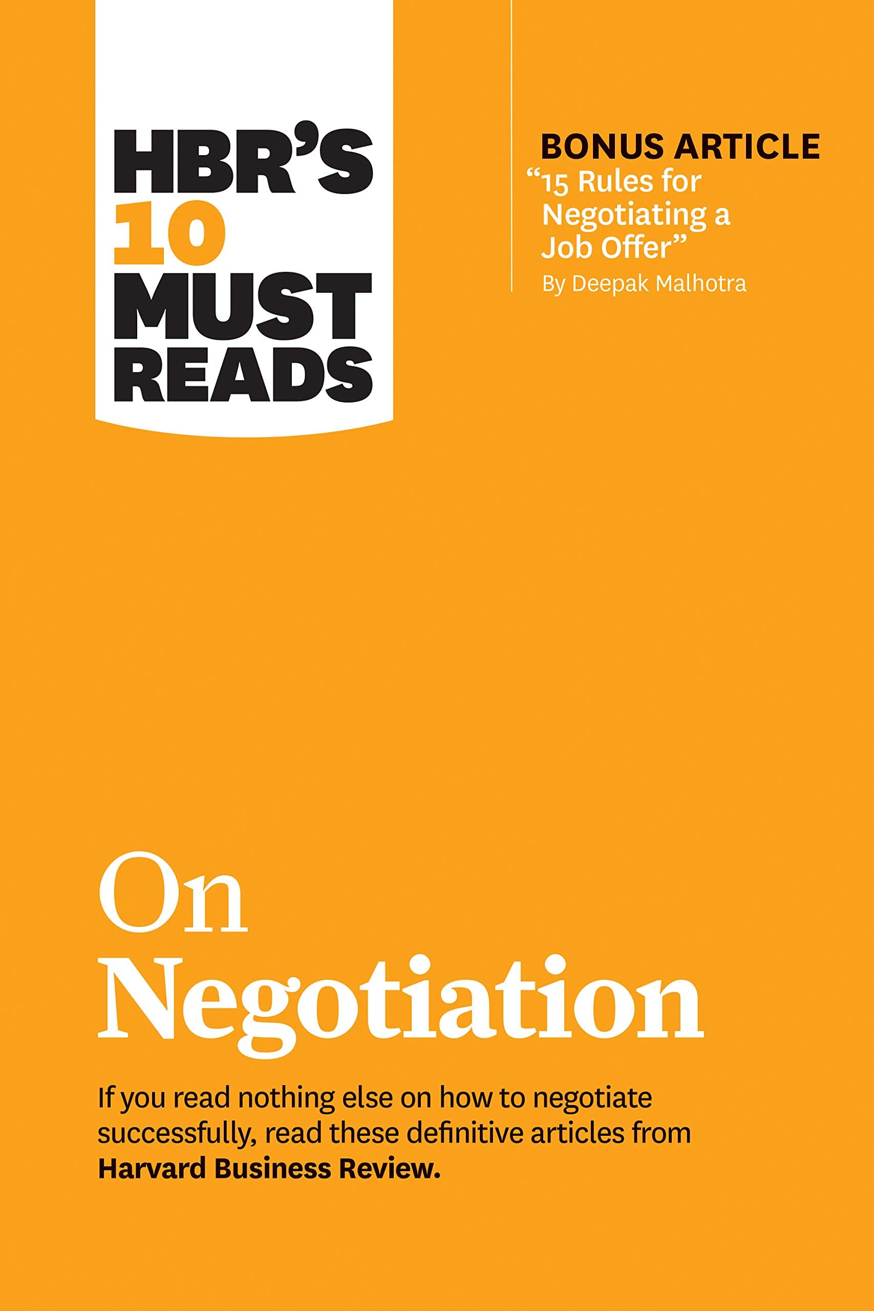 HBR's 10 Must Reads on Negotiation (with Bonus Article "15 Rules for Negotiating a Job Offer" by Dee