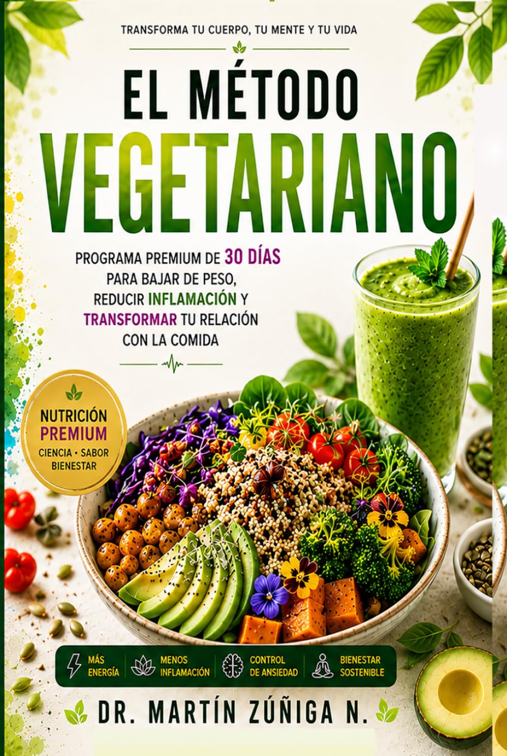 EL METODO VEGETARIANO: Programa Premium de 30 Días para Bajar de Peso, Reducir Inflamación y Transformar tu Relación con la Comida