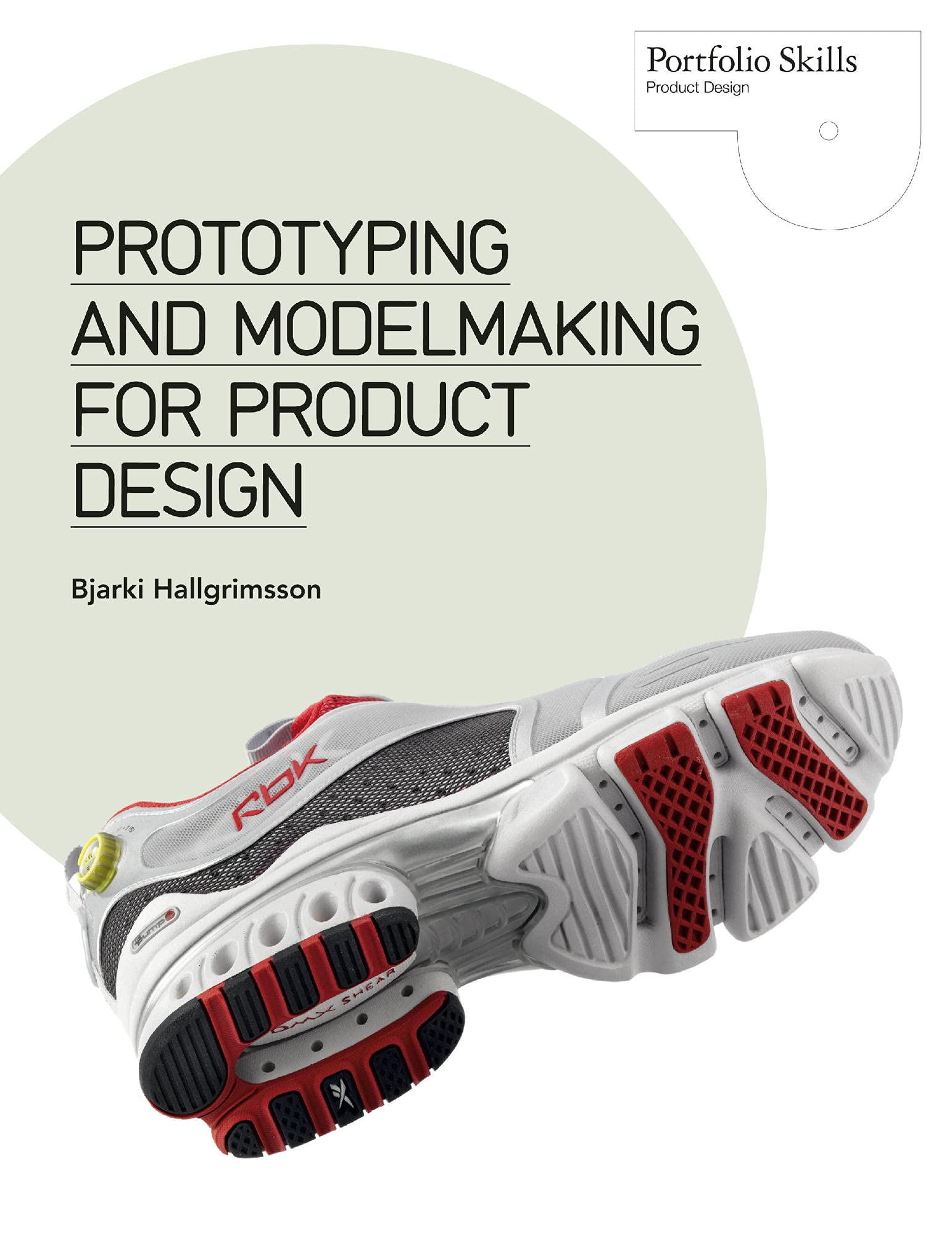 Prototyping and Modelmaking for Product Design: Second Edition
