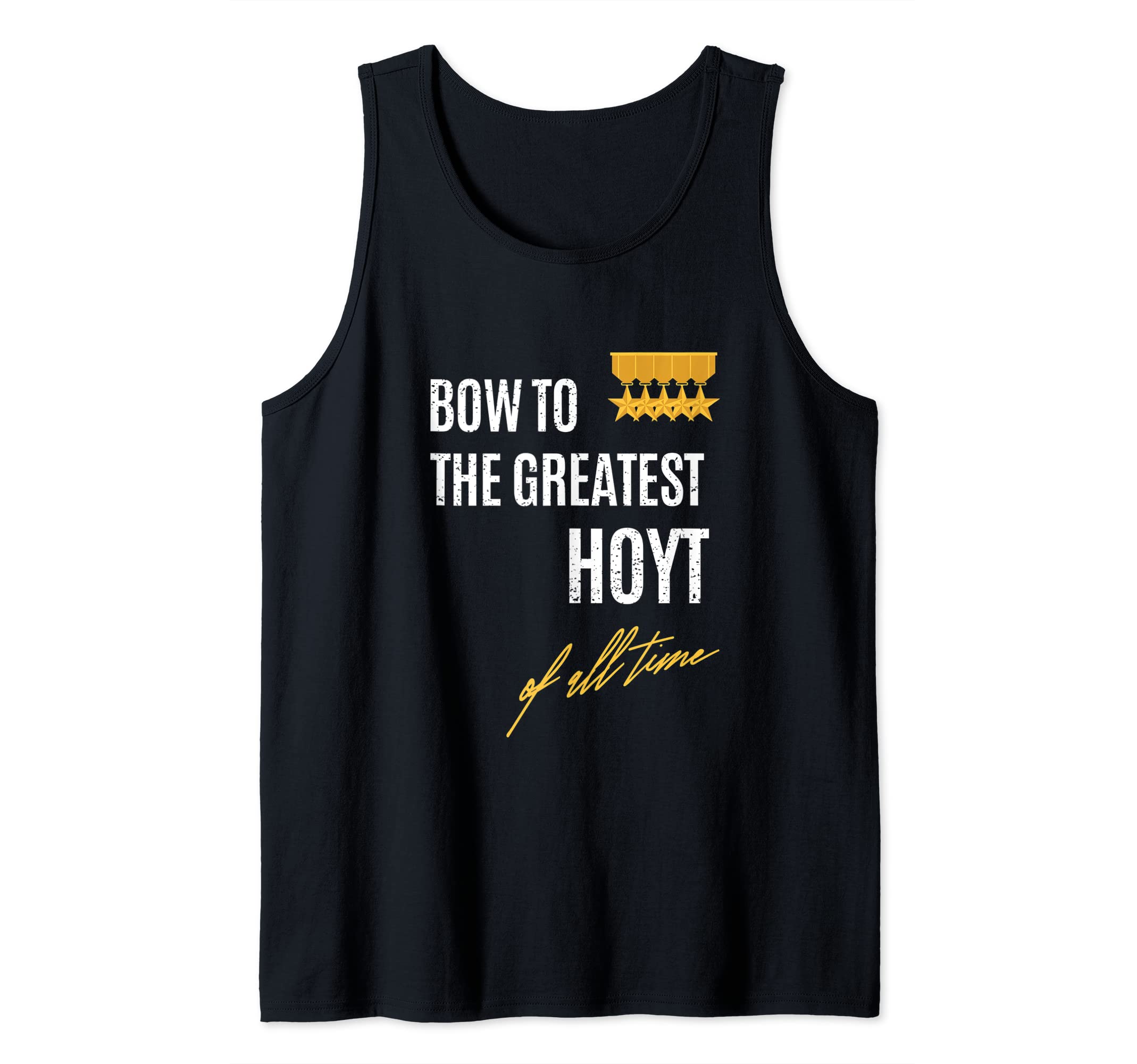 Mens Bow To The Greatest Hoyt Of All Time First Given Name Tank Top