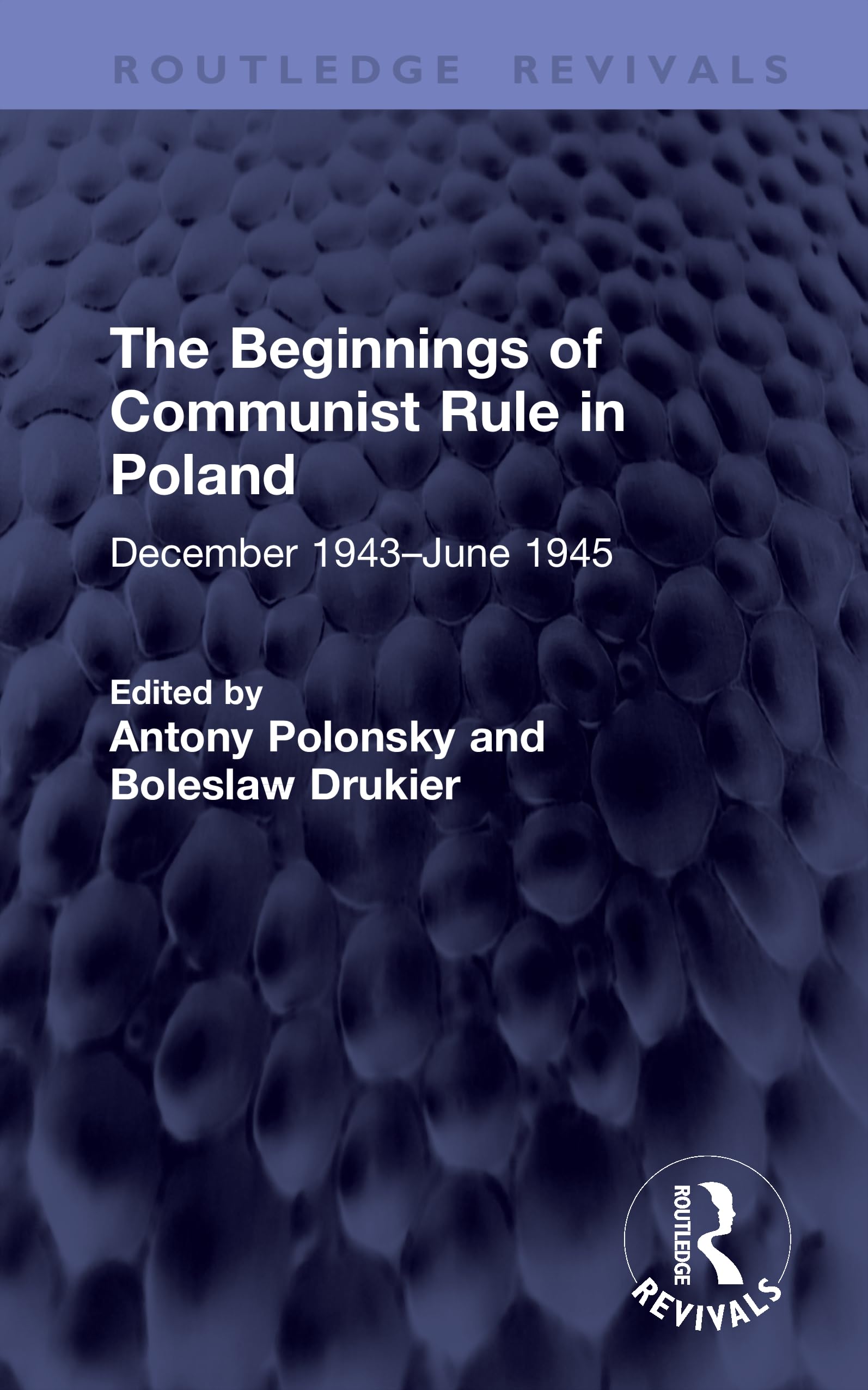 The Beginnings of Communist Rule in Poland: December 1943–June 1945 (Routledge Revivals)