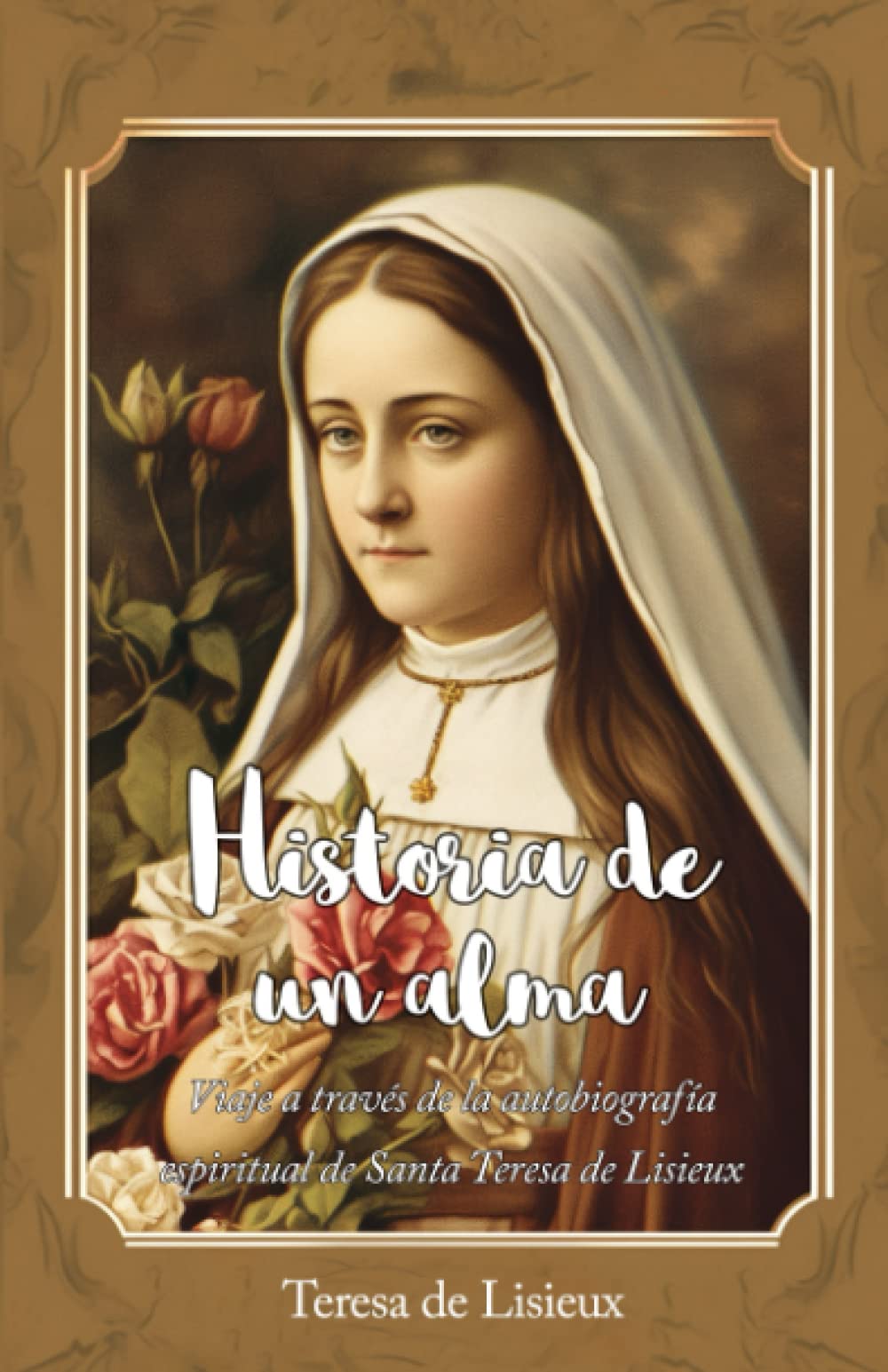 Historia de un alma: Viaje a través de la autobiografía espiritual de Santa Teresa de Lisieux (La Editorial Divina)