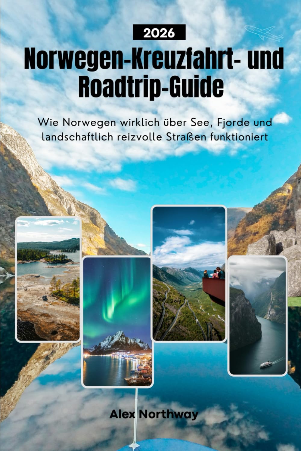 Norwegen-Kreuzfahrt- und Roadtrip-Guide 2026: Wie Norwegen wirklich über See, Fjorde und landschaftlich reizvolle Straßen funktioniert