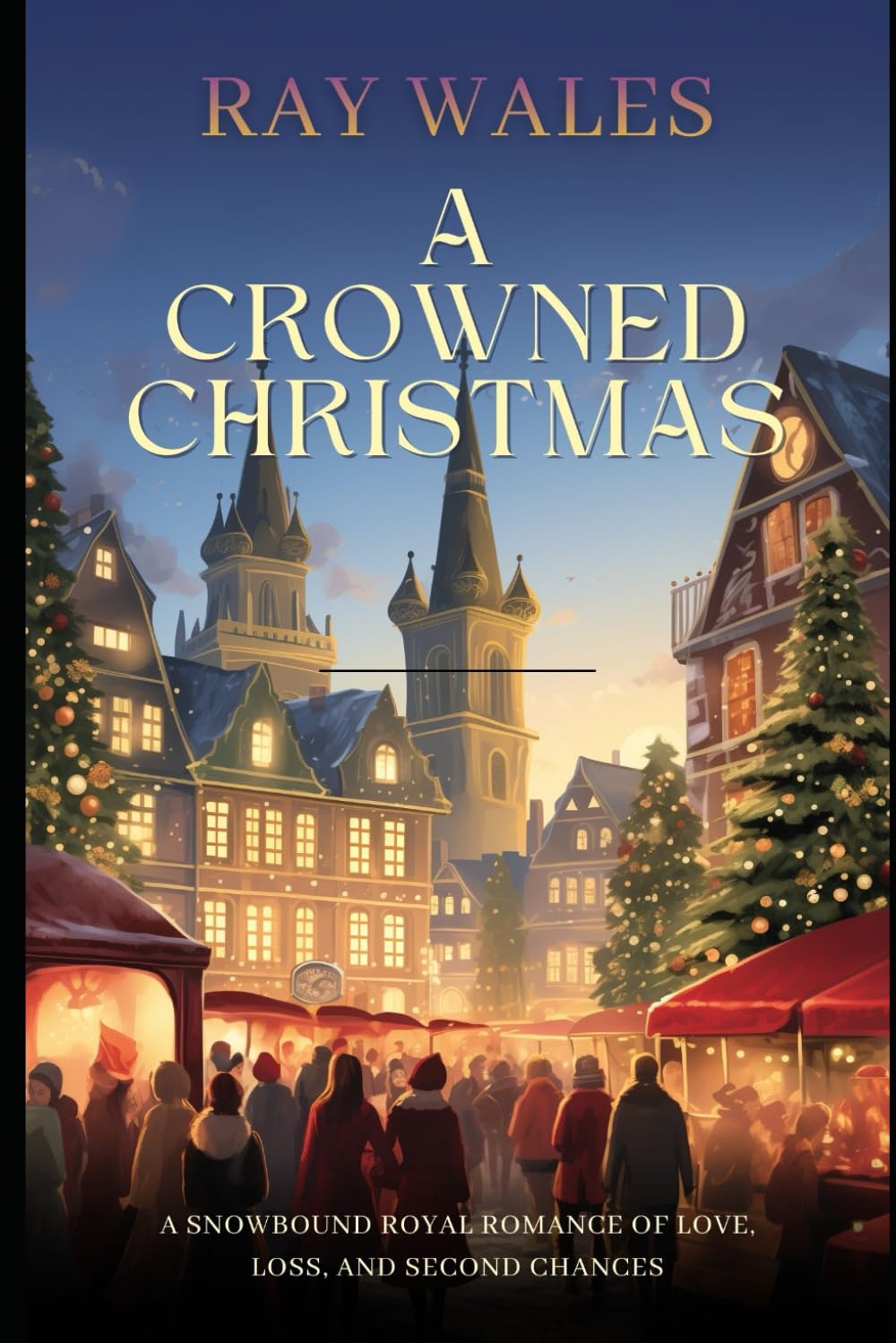 A Crowned Christmas: A Snowbound Royal Romance of Love, Loss, and Second Chances