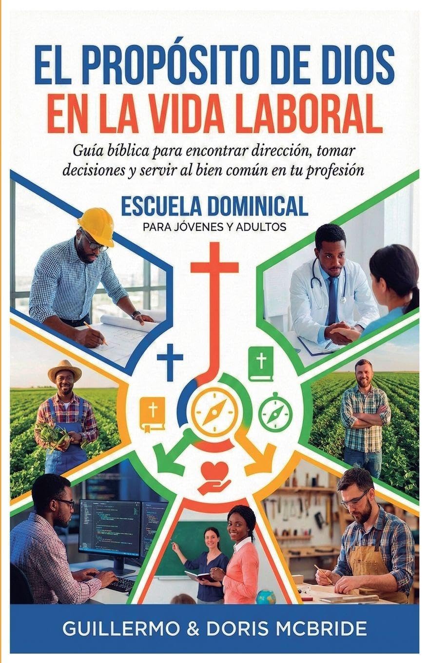 El Propósito de Dios en la Vida Laboral (Vida Laboral Cristiana)