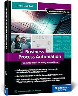Business Process Automation: Geschäftsprozesse nachhaltig automatisieren mit BPMN und DMN. Das Lehrbuch für den Einstieg