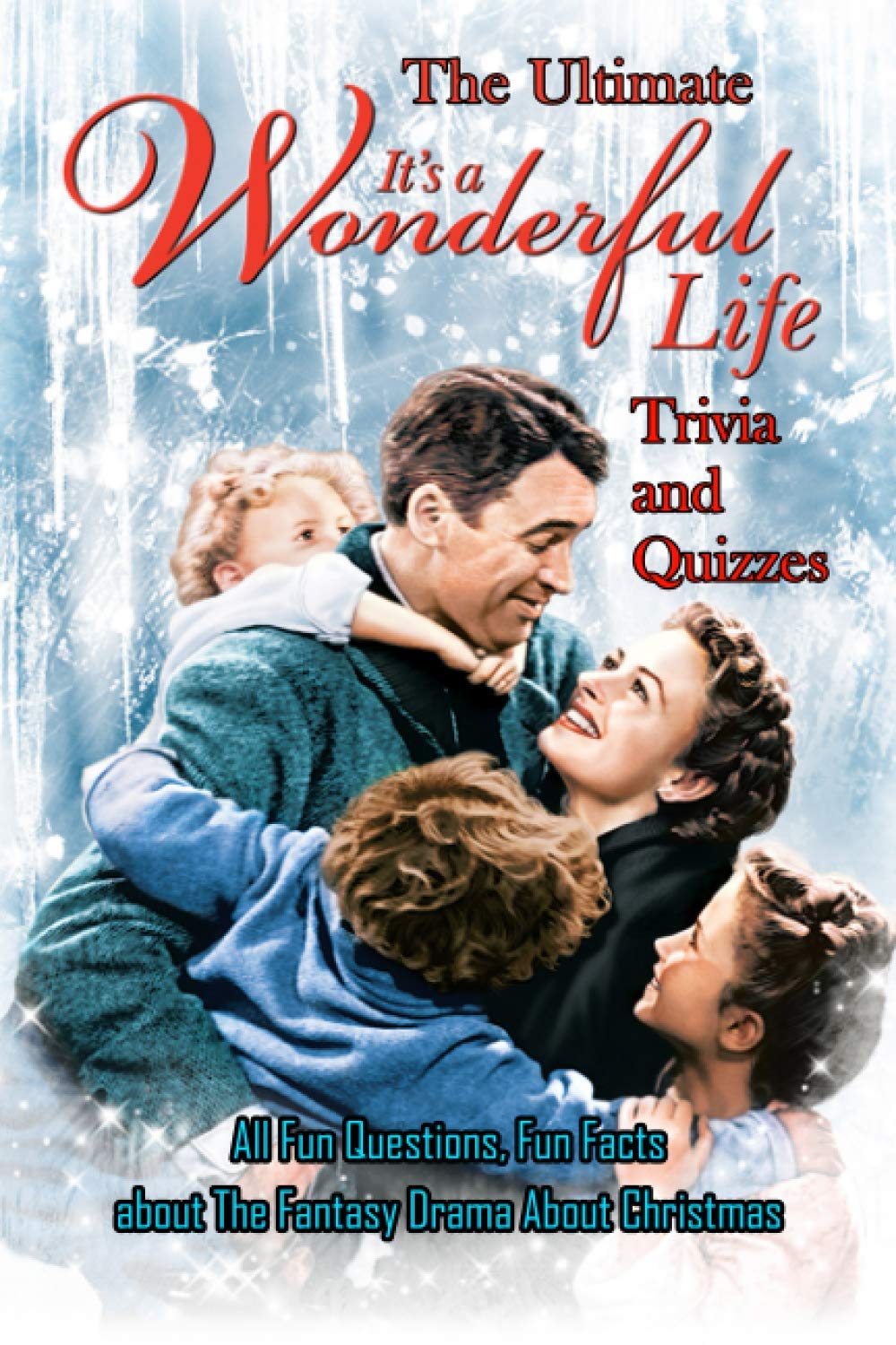 The Ultimate 'It's A Wonderful Life' Trivia and Quizzes:: Christmas Movie Trivia Questions