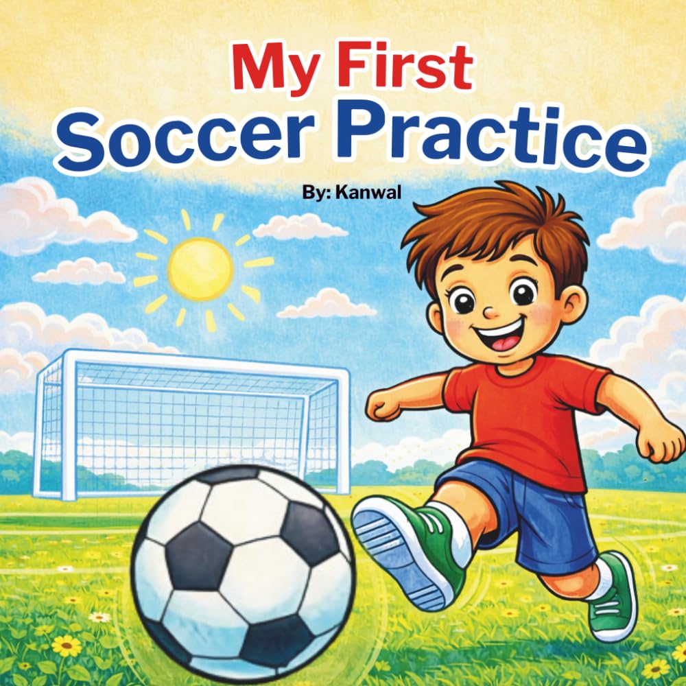 My First Soccer Practice: A Fun Sports Book for Toddlers and Kids to Learn Kicking, Passing, and Teamwork