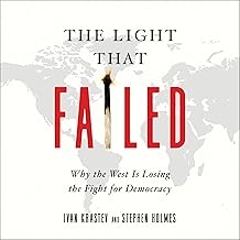 The Light That Failed: Why the West Is Losing the Fight for Democracy