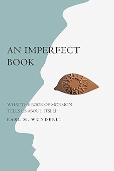 An Imperfect Book: What the Book of Mormon Tells Us about Itself, by Earl M. Wunderli