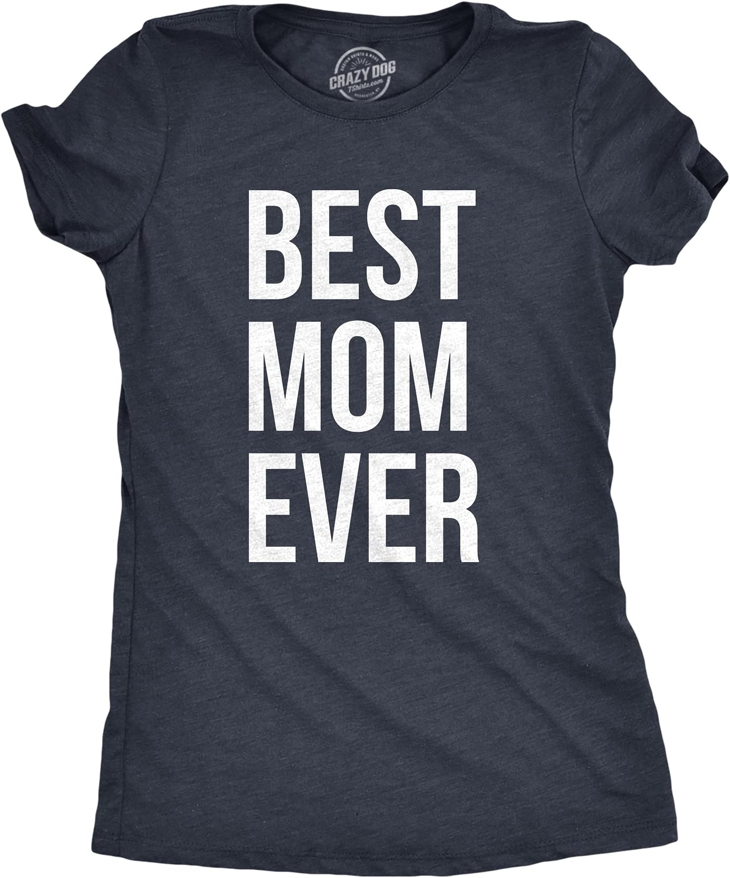 Crazy Dog T-ShirtsWomens Best Mom Ever T Shirt Funny Mama Gift Mothers Day Cute Life Saying Tees