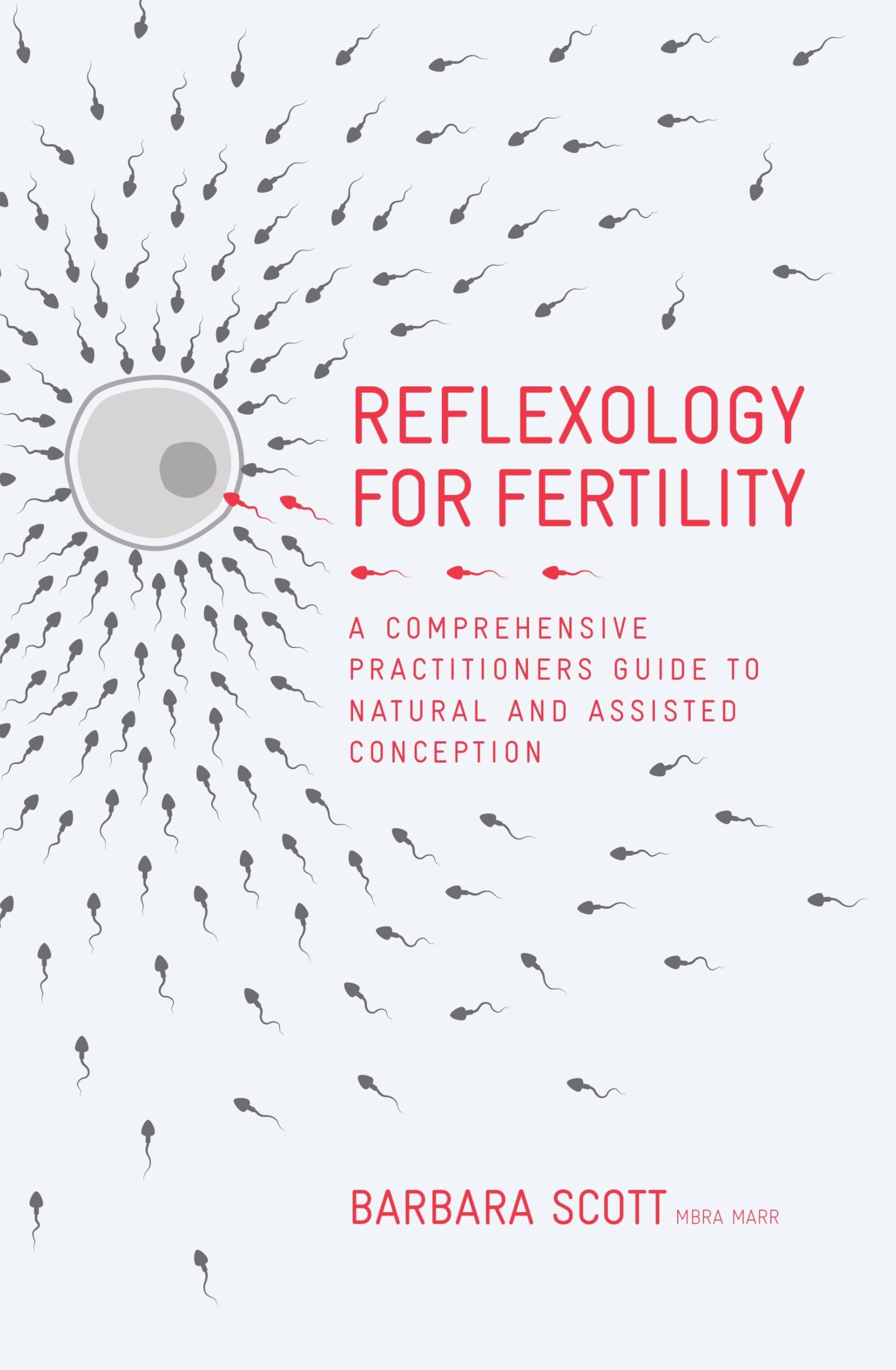 Reflexology for Fertility: A Practitioners Guide to Natural and Assisted Concep