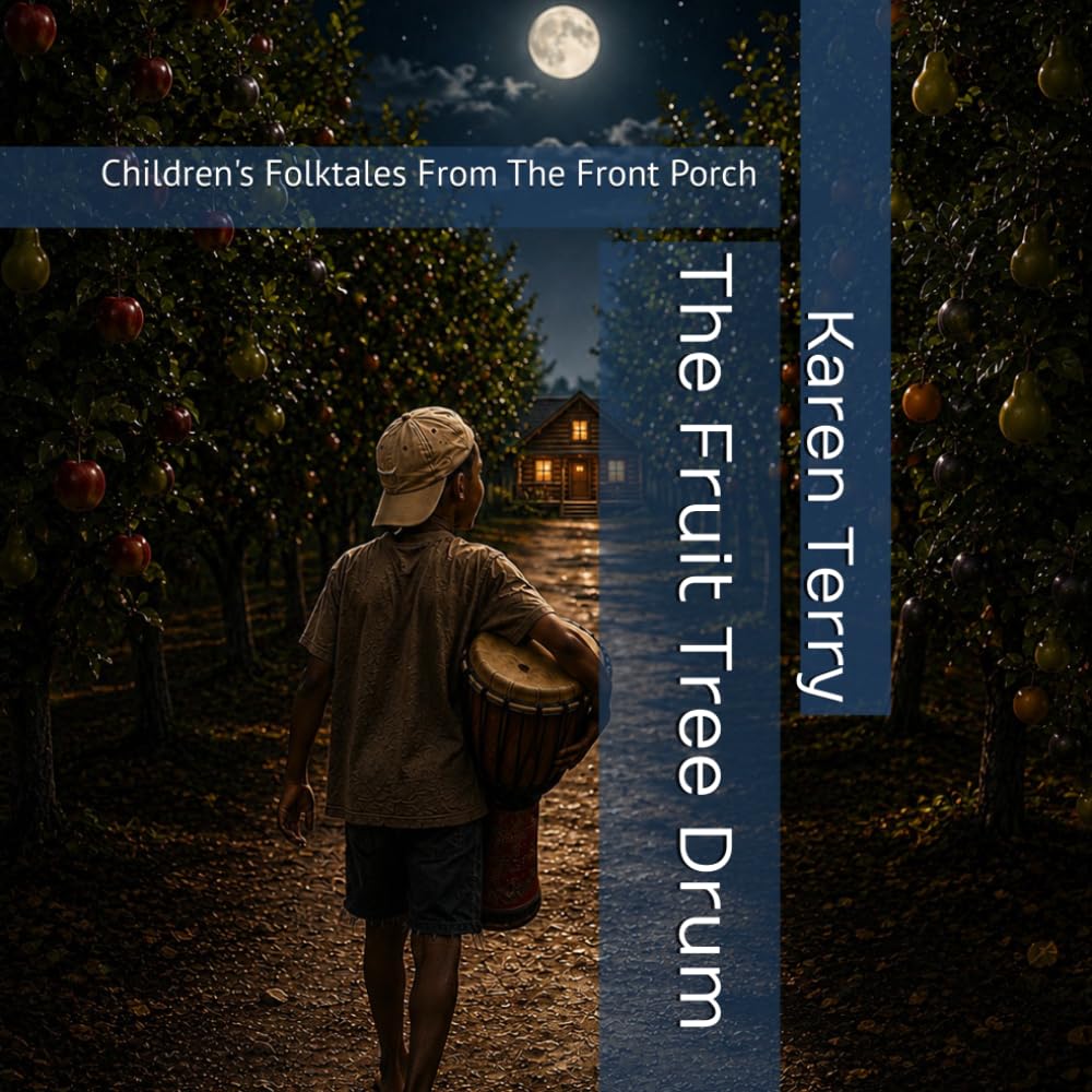 The Fruit Tree Drum: Children's Folktales From The Front Porch