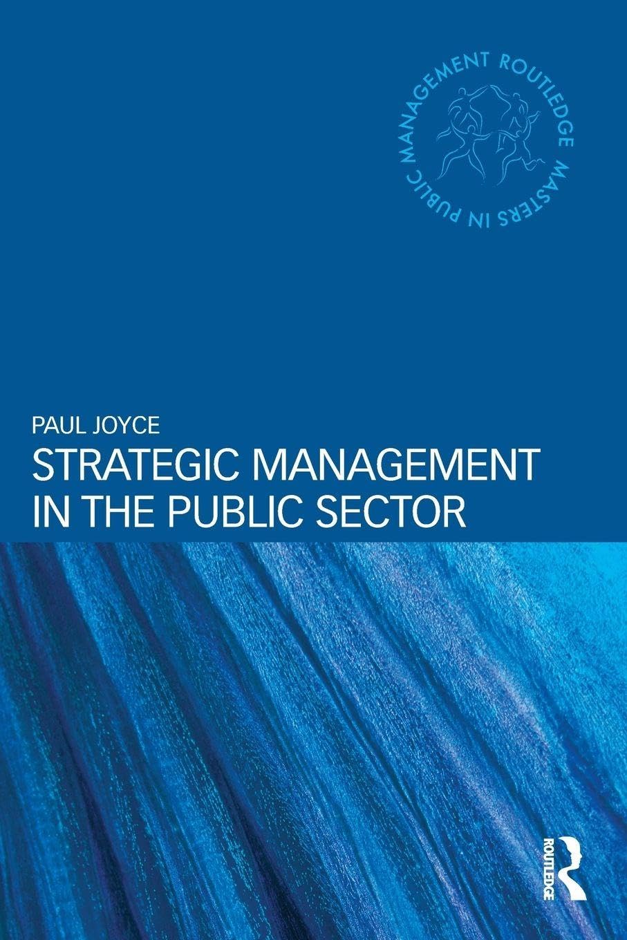 Strategic Management in the Public Sector (Routledge Masters in Public Management)