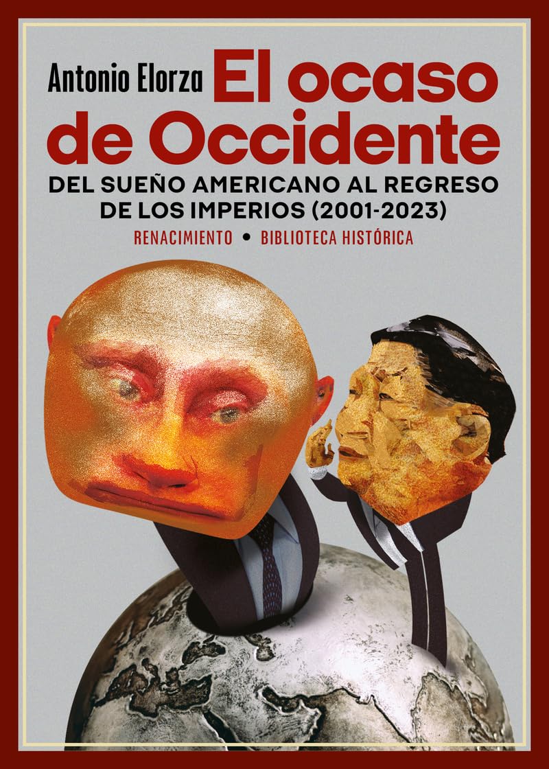 El ocaso de Occidente: Del sueño americano al regreso de los imperios (2001-2023): 55 (Biblioteca Histórica)