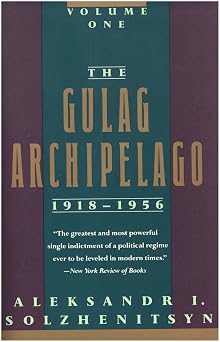 The Gulag Archipelago 1918-1956 An Experiment in Literary Investigation