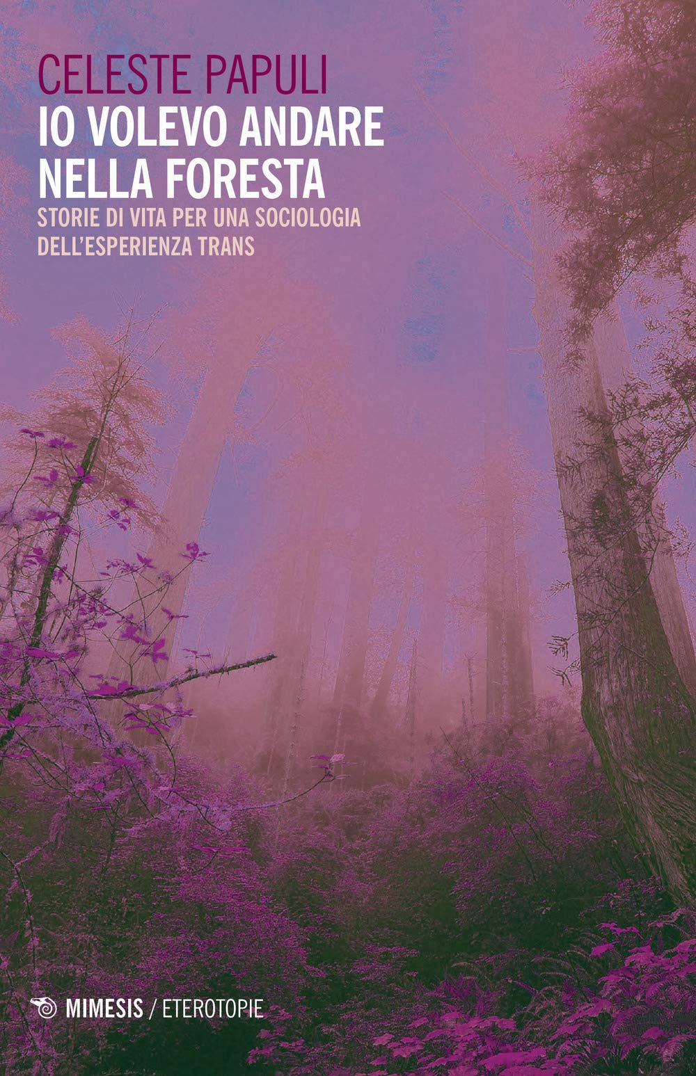 Io Volevo Andare Nella Foresta. Storie Di Vita Per Una Sociologia Dell'esperienza Trans - 4
