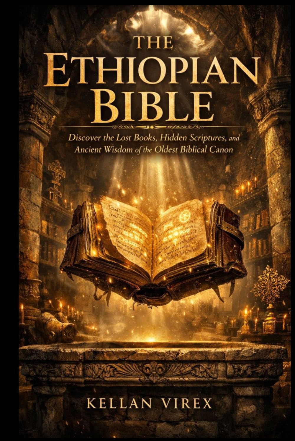 The Ethiopian Bible: Discover the Lost Books, Hidden Scriptures, and Ancient Wisdom of the Oldest Biblical Canon