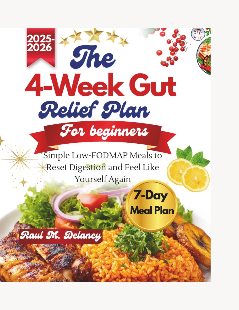 The 4-Week Gut Relief Plan: Simple Low-FODMAP Meals to Reset Digestion and Feel Like Yourself Again