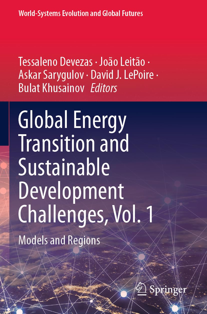 Global Energy Transition and Sustainable Development Challenges, Vol. 1: Models and Regions (World-Systems Evolution and Global Futures)