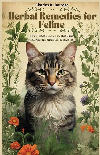 Herbal Remedies for Feline Health: The Ultimate Guide to Natural