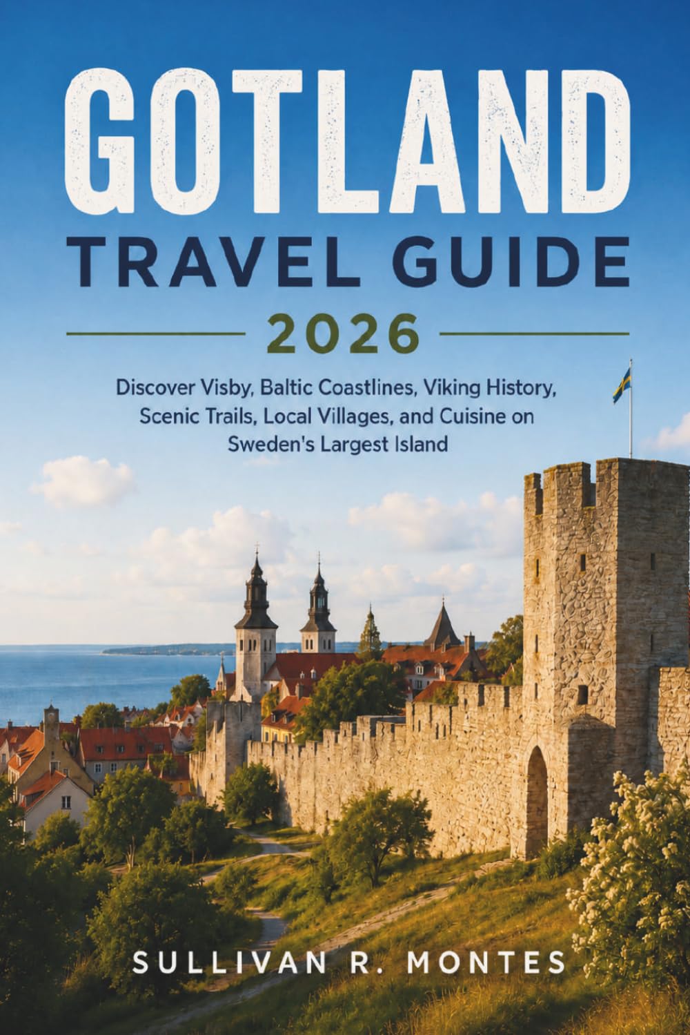 Gotland Travel Guide 2026: Discover Visby, Baltic Coastlines, Viking History, Scenic Trails, Local Villages, and Cuisine on Sweden's Largest Island