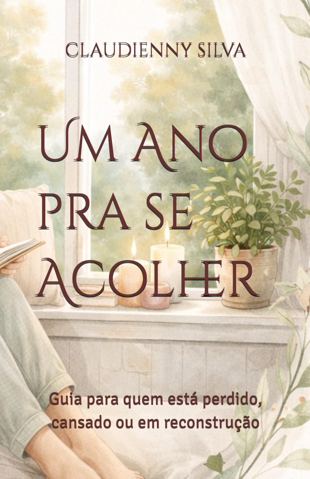 Um Ano pra se Acolher: Um guia para quem está perdido, cansado ou em reconstrução